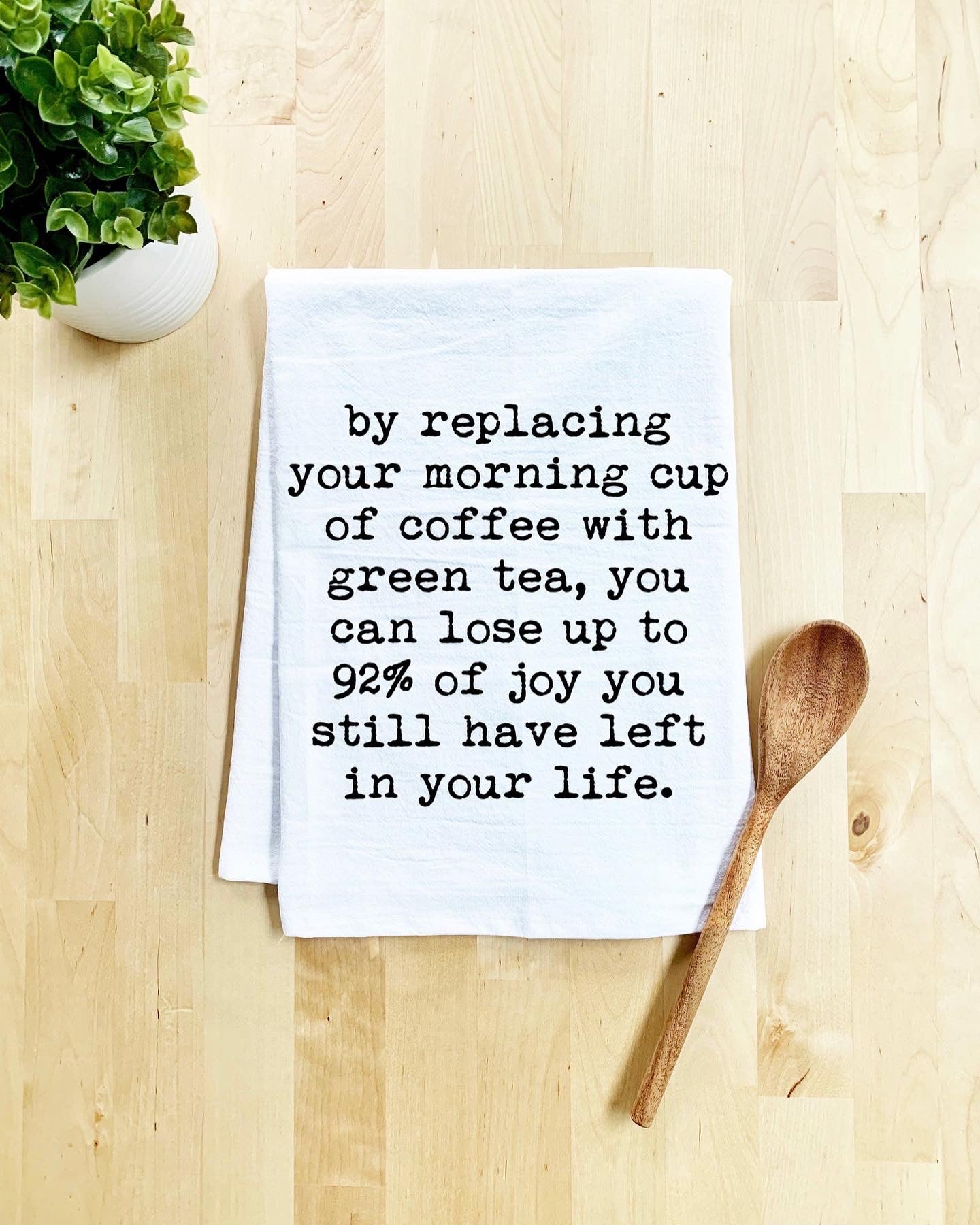 Replacing coffee with green tea, dish towel