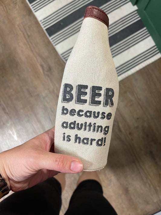 “BEER because adulting is hard” bottle coozie