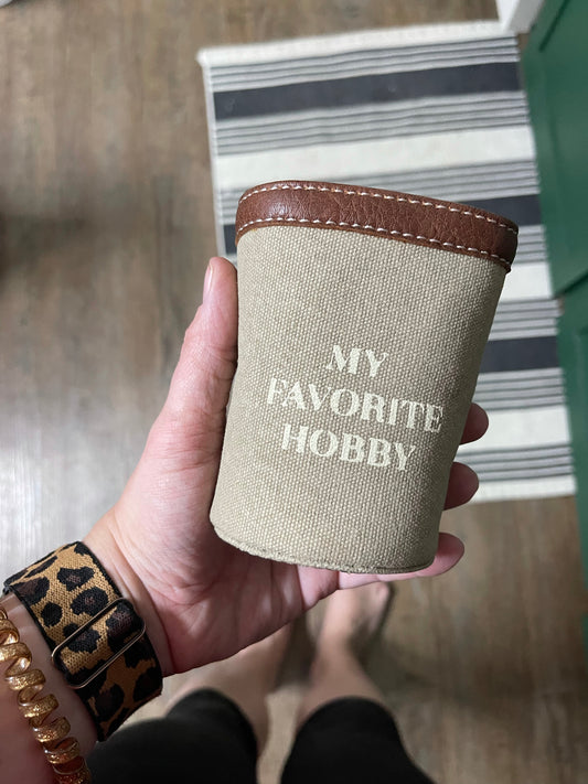 “My favorite hobby” can coozie